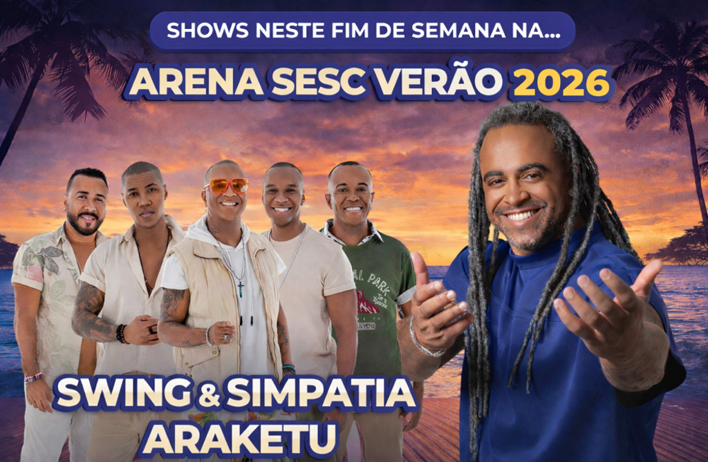 Swing & Simpatia e Araketu são as atrações musicais deste fim de semana na Arena Sesc Verão 2026 em Casimiro de Abreu